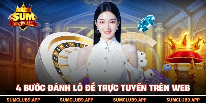 4 bước đánh lô đề trực tuyến trên web