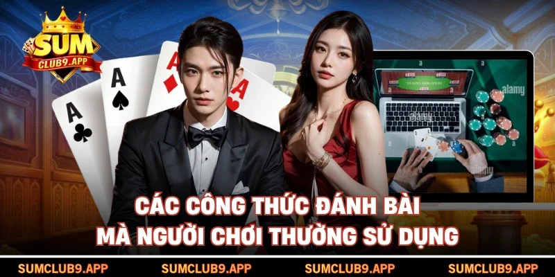 Các công thức đánh bài mà người chơi thường sử dụng