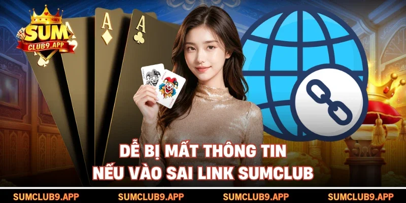 Dễ bị mất thông tin nếu vào sai link SUMCLUB