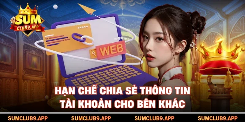 Hạn chế chia sẻ thông tin tài khoản cho bên khác