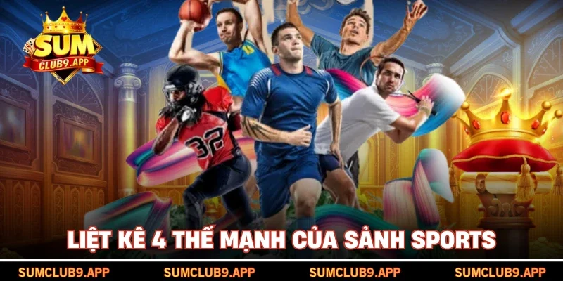 Liệt kê 4 thế mạnh của sảnh Sports