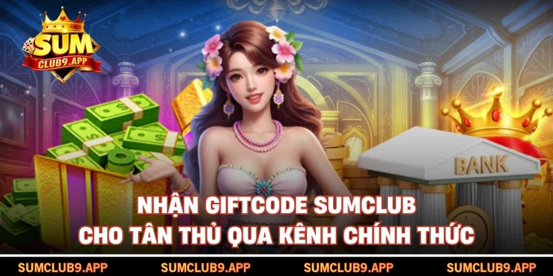 Nhận giftcode SUMCLUB cho tân thủ qua kênh chính thức