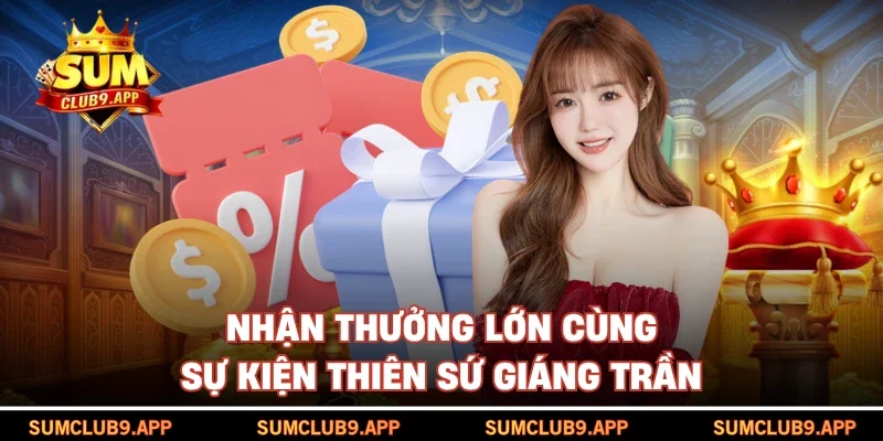 Nhận thưởng lớn cùng sự kiện thiên sứ giáng trần