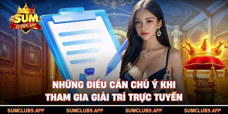 Những điều cần chú ý khi tham gia giải trí trực tuyến