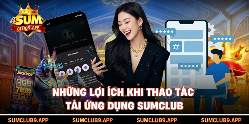 Những lợi ích khi thao tác tải ứng dụng SUMCLUB
