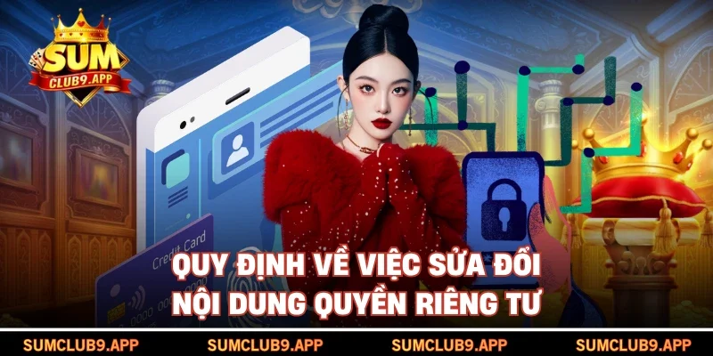 Quy định về việc sửa đổi nội dung quyền riêng tư