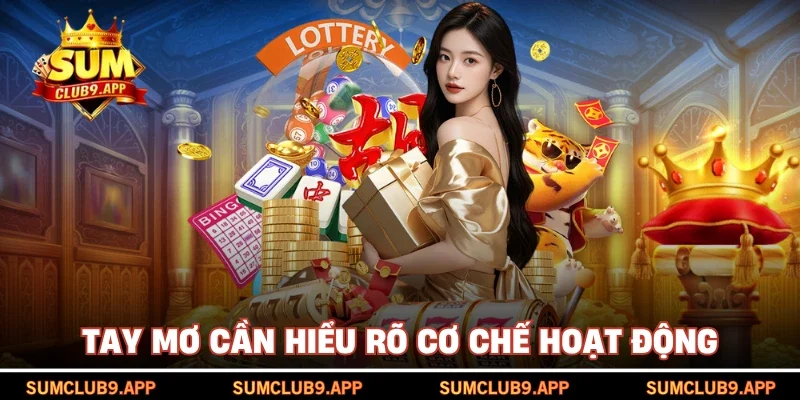 Tay mơ cần hiểu rõ cơ chế hoạt động 